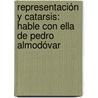 Representación y catarsis: Hable con ella de Pedro Almodóvar by MaríA. Lydia Polotto