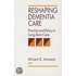 Reshaping Dementia Care: Practice and Policy in Long-Term Care