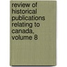 Review of Historical Publications Relating to Canada, Volume 8 door Toronto University of