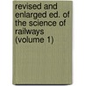 Revised and Enlarged Ed. of the Science of Railways (Volume 1) door Marshall Monroe Kirkman