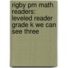 Rigby Pm Math Readers: Leveled Reader Grade K We Can See Three by Authors Various