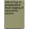 Role Of Trus In Preoperative Local Staging Of Carcinoma Rectum by Surendra Patel