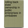 Rolling Back State Ownership In Public Enterprises In Zimbabwe door Gideon Zhou