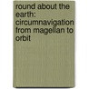 Round about the Earth: Circumnavigation from Magellan to Orbit door Joyce E. Chaplin