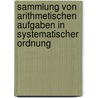 Sammlung Von Arithmetischen Aufgaben In Systematischer Ordnung by Paul Huther