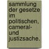 Sammlung der Gesetze im politischen, Cameral- und Justizsache.