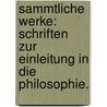 Sammtliche Werke: Schriften zur Einleitung in die Philosophie. by Johann Friedrich Herbart