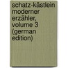 Schatz-Kästlein Moderner Erzähler, Volume 3 (German Edition) door Porger Gustav