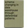 Schema Changing in Data Warehouse Through Deferential Patterns door Morteza Zaker