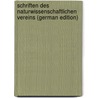 Schriften Des Naturwissenschaftlichen Vereins (German Edition) by Unknown