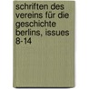 Schriften Des Vereins Für Die Geschichte Berlins, Issues 8-14 by Verein FüR. Die Geschichte Berlins