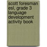 Scott Foresman Esl, Grade 3 Language Development Activity Book door Jim Cummins