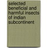Selected Beneficial and Harmful Insects of Indian Subcontinent door Sabu Thomas K.