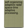 Self-Organizing Adaptive Radar Space-Time Adaptive Processing. door Shengchun Zhao