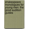 Shakespeare Monologues for Young Men: The Good Audition Guides door Shakespeare William Shakespeare