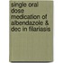 Single Oral Dose Medication Of Albendazole & Dec In Filariasis