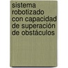 Sistema Robotizado con Capacidad de Superación de Obstáculos by Rafael Morales