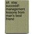 Sit. Stay. Succeed!: Management Lessons from Man's Best Friend