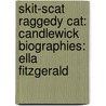 Skit-Scat Raggedy Cat: Candlewick Biographies: Ella Fitzgerald door Roxane Orgill