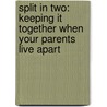 Split In Two: Keeping It Together When Your Parents Live Apart door Karen Buscemi
