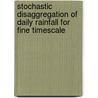 Stochastic Disaggregation of Daily Rainfall for fine timescale door Parvez Mahbub