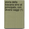 Storia Della Toscana Sino Al Principato, Con Diversi Saggi (1) door Lorenzo Pignotti