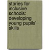 Stories for Inclusive Schools: Developing Young Pupils' Skills door Johnson Gill