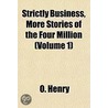 Strictly Business, More Stories of the Four Million (Volume 1) door O. Henry