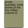 Strictly Business, More Stories of the Four Million (Volume 2) by O. Henry