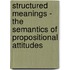 Structured Meanings - The Semantics Of Propositional Attitudes