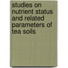 Studies On Nutrient Status And Related Parameters Of Tea Soils door Muhammad Nazrul Islam