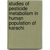 Studies of Pesticide Metabolism in Human Population of Karachi door Masarrat Yousuf