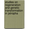 Studies on Regeneration and Genetic Transformation in Jatropha door Nitish Kumar