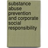 Substance Abuse Prevention and Corporate Social Responsibility by Gergely Radacsi