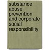 Substance Abuse Prevention and Corporate Social Responsibility door Gergely Radacsi