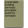 Sustainable Building Services: Principles - Systems - Concepts by Jürgen Schreiber