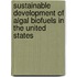 Sustainable Development of Algal Biofuels in the United States