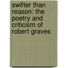 Swifter Than Reason: The Poetry and Criticism of Robert Graves door Douglas Day