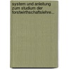 System und Anleitung zum Studium der Forstwirthschaftslehre... by Theodor Hartig