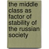 The Middle Class As Factor Of Stability Of The Russian Society door Margarita Ponuzhdaeva