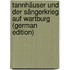 Tannhäuser und der Sängerkrieg auf Wartburg (German Edition)