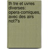 Th Tre Et Uvres Diverses: Opera-Comiques, Avec Des Airs Not?'s door Charles-Franois Panard
