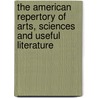 The American Repertory Of Arts, Sciences And Useful Literature door Onbekend