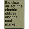 The Clean Air Act, The Electric Utilities, And The Coal Market door John Thomasian