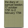 The Diary Of Samuel Teedon: 17 October 1791 To 2 February 1794 door Samuel Teedon