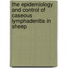 The Epidemiology and Control of Caseous Lymphadenitis in Sheep door Michael Paton