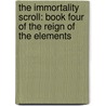 The Immortality Scroll: Book Four of the Reign of the Elements door Riley Carney