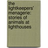 The Lightkeepers' Menagerie: Stories of Animals at Lighthouses by Elinor de Wire