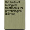 The Limits of Biological Treatments for Psychological Distress by Seymour Fisher