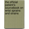 The Official Patient's Sourcebook On Wrist Sprains And Strains door Icon Health Publications